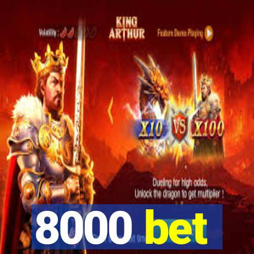 8000 bet